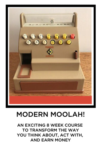 MODERN MOOLAH! - 9 weeks to transform the way you think about, act around and earn money